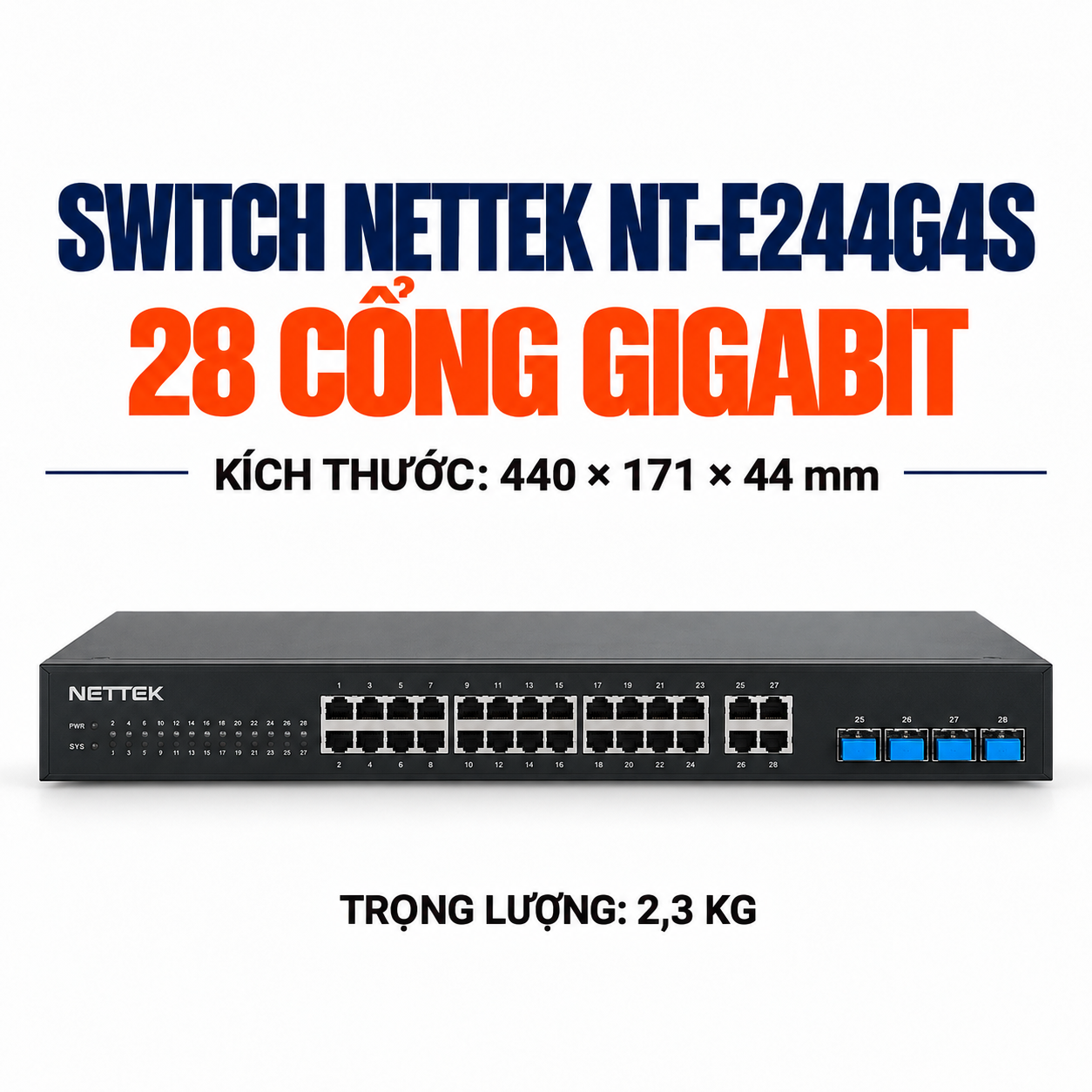 Switch NETTEK NT-E244G4S 28 cổng RJ45 Gigabit và 4 cổng SFP Combo. Switch NETTEK NT-E244G4S 28 cổng RJ45 Gigabit và 4 cổng SFP Combo.